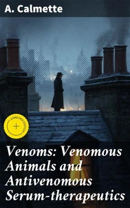 Venoms: Venomous Animals and Antivenomous Serum-therapeutics