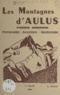 A. Calvet et A. Degage - Les montagnes d'Aulus - Pyrénées ariégeoises : promenades, excursions, randonnées.