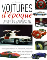 Voitures D'Epoque. Guide De L'Entretien Et De La Restauration
