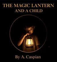 The Magic Lantern and A Child.