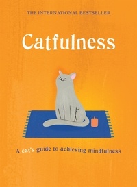 A Cat - Catfulness - A cat's guide to achieving mindfulness.