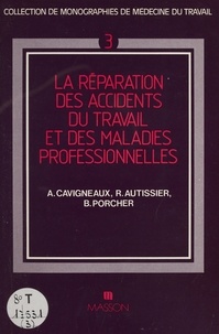 A. Cavigneaux et R. Autissier - La Réparation des accidents du travail et des maladies professionnelles.