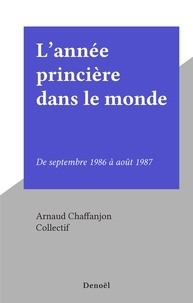 A Chaffanjon - L'Année princière dans le monde Tome 1987 - De septembre 1986 à août 1987.