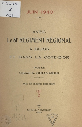 Avec le 81e Régiment régional à Dijon et dans la Côte-d'Or, juin 1940. Avec un croquis hors texte