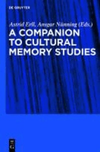 A Companion to Cultural Memory Studies.