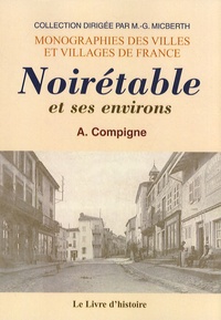 A. Compigne - Noirétable et ses environs.