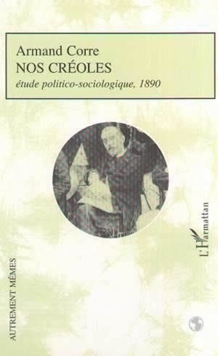 A Corre - Nos Creoles : Etude Politico Sociologique.