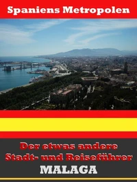 Málaga - Der etwas andere Stadt- und Reiseführer - Mit Reise - Wörterbuch Deutsch-Spanisch