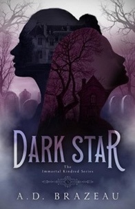  A.D. Brazeau - Dark Star - The Immortal Kindred Series, #5.