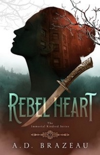  A.D. Brazeau - Rebel Heart - The Immortal Kindred Series, #2.