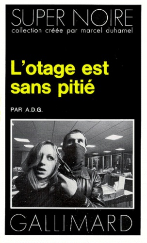  A. D. G. - L'Otage est sans pitié.