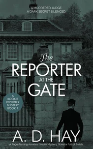 The Reporter at the Gate: A Page-Turning Amateur Sleuth Mystery Novella Full of Twists