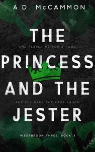  A.D. McCammon - The Princess and The Jester - Westbrook three, #3.