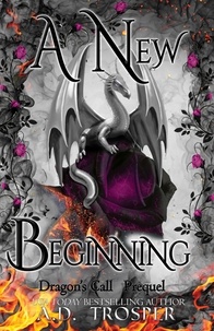  A.D. Trosper - A New Beginning - Dragon's Call, #0.