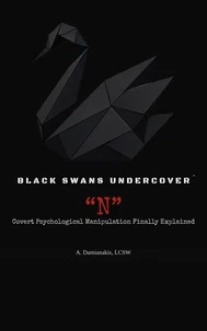 Black Swans Undercover: "N" — Covert Psychological Manipulation Finally Explained