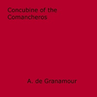 A. De Granamour - Concubine of the Comancheros.