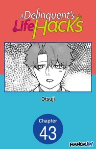 A Delinquent's Life Hacks #043
