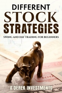  A'Derek Investments - Different Stock Strategies: Swing and Day Trading For Beginners.