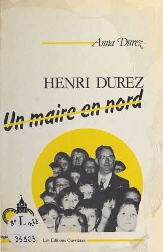 Henri Durez. Un maire en Nord