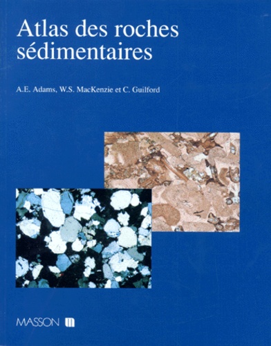 A-E Adams et William Mackenzie - Atlas des roches sédimentaires.