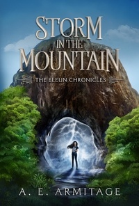  A. E. Armitage - Storm in the Mountain - The Eleun Chronicles, #1.
