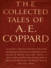 A. E. Coppard - The Collected Tales of A. E. Coppard.
