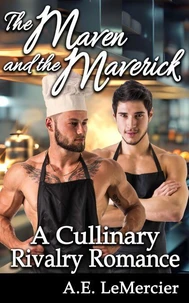 The Maven and the Maverick: A Culinary Rivalry Romance
