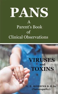 PANS, A Parent's Book of Clinical Observations: Viruses and Toxins