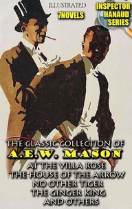 The Classic Collection of A.E.W. Mason. Inspector Hanaud Series (7 Novels). Illustrated