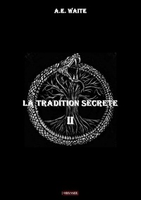 A.E. Waite - La tradition secrète 2 : La tradition secrète - Volume II.