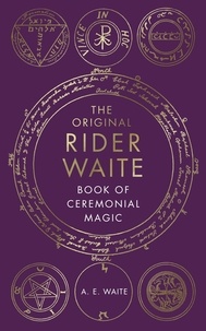 A.E. Waite - The Book Of Ceremonial Magic.
