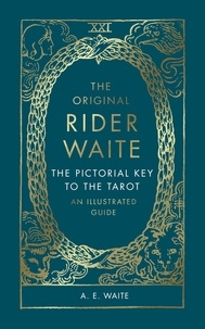 A.E. Waite - The Pictorial Key To The Tarot - A Visual Companion to the Rider Waite Tarot.