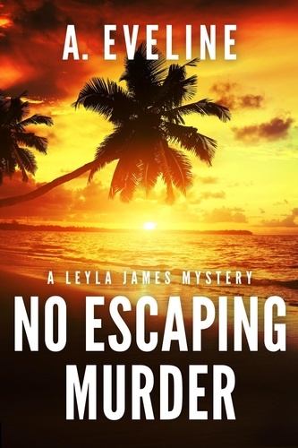 A. Eveline - No Escaping Murder - A Leyla James Mystery.