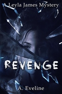  A. Eveline - Revenge - A Leyla James Mystery, #2.