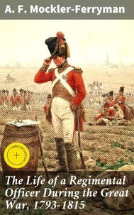 The Life of a Regimental Officer During the Great War, 1793-1815