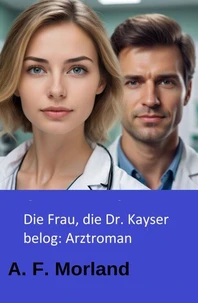 Die Frau, die Dr. Kayser belog: Arztroman