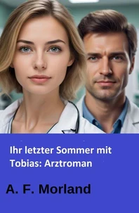 Ihr letzter Sommer mit Tobias: Arztroman