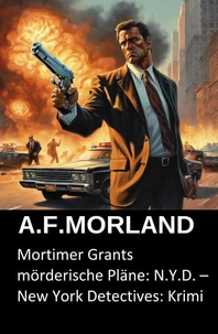 Mortimer Grants mörderische Pläne: N.Y.D. – New York Detectives: Krimi