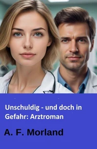Unschuldig - und doch in Gefahr: Arztroman