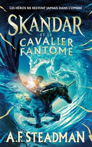 A.F. Steadman - Skandar et le cavalier fantôme - tome 2.