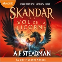 A.F. Steadman et Muranyi Kovacs - Skandar et le vol de la licorne - Skandar, tome 1.