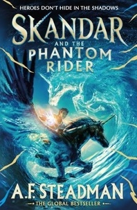 A. F. Steadman - Skandar Tome 2 : Skandar and the Phantom Rider.