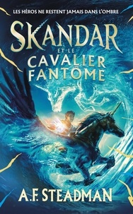A. F. Steadman - Skandar Tome 2 : Skandar et le cavalier fantôme.