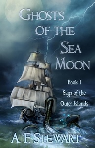  A. F. Stewart - Ghosts of the Sea Moon - Saga of the Outer Islands, #1.