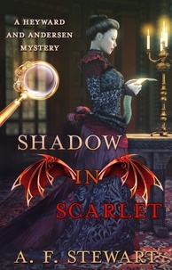  A. F. Stewart - Shadow in Scarlet: A Heyward and Andersen Mystery - Heyward and Andersen, Consulting Detectives, #2.