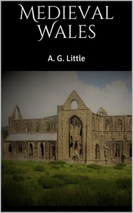 A. G. Little - Medieval Wales.