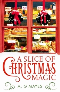 A. G. Mayes - A Slice of Christmas Magic.