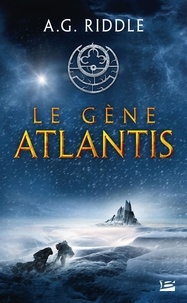 A. G. Riddle - La trilogie Atlantis Tome 1 : Le gène Atlantis.