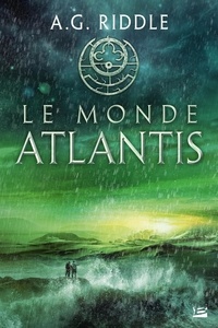 A. G. Riddle - La trilogie Atlantis Tome 3 : Le Monde Atlantis.
