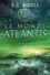 La trilogie Atlantis Tome 3 Le Monde Atlantis